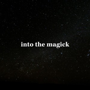 Into the Magick