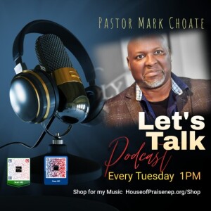 Let's Talk with "Pastor Mark Choate"