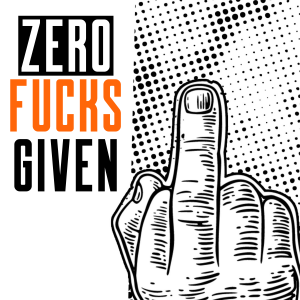 ZER0 FUCKS GIVEN | a podcast by Zer0es TV