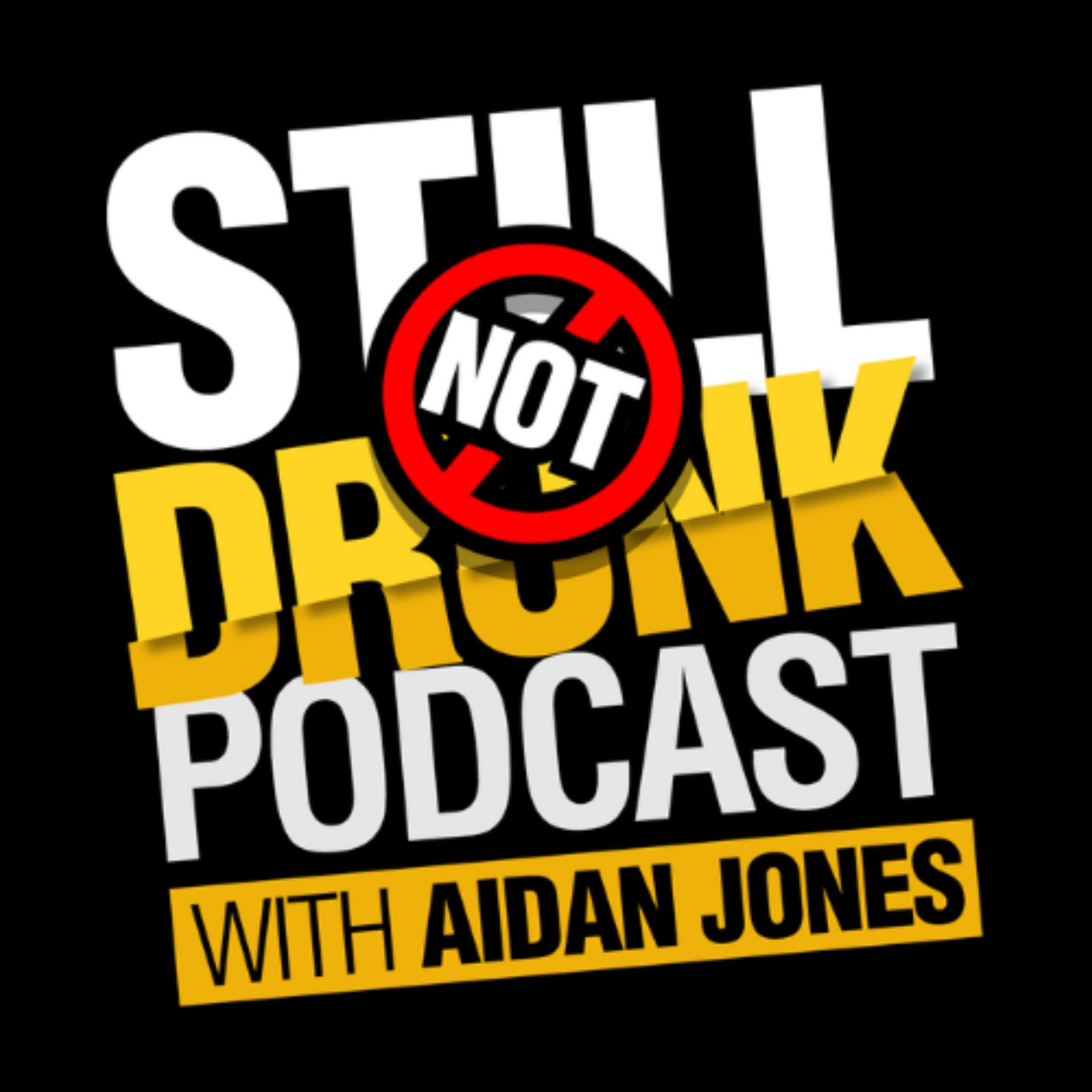 Still Not Drunk with Aidan Jones