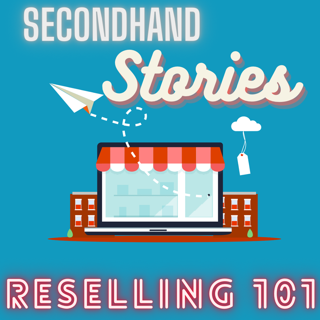 Secondhand Stories: Reselling 101