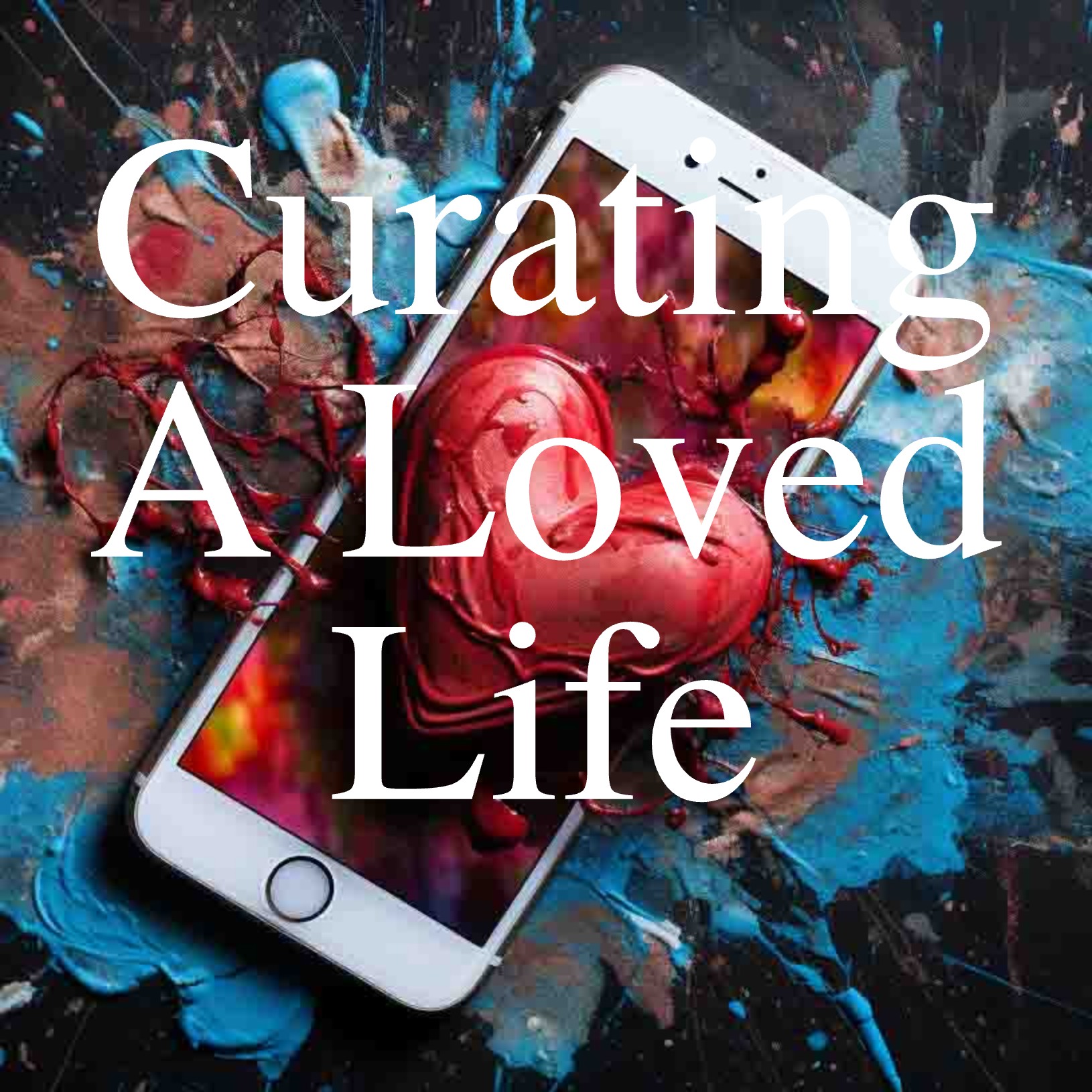 C.A.L.L. (Curating A Loved Life)