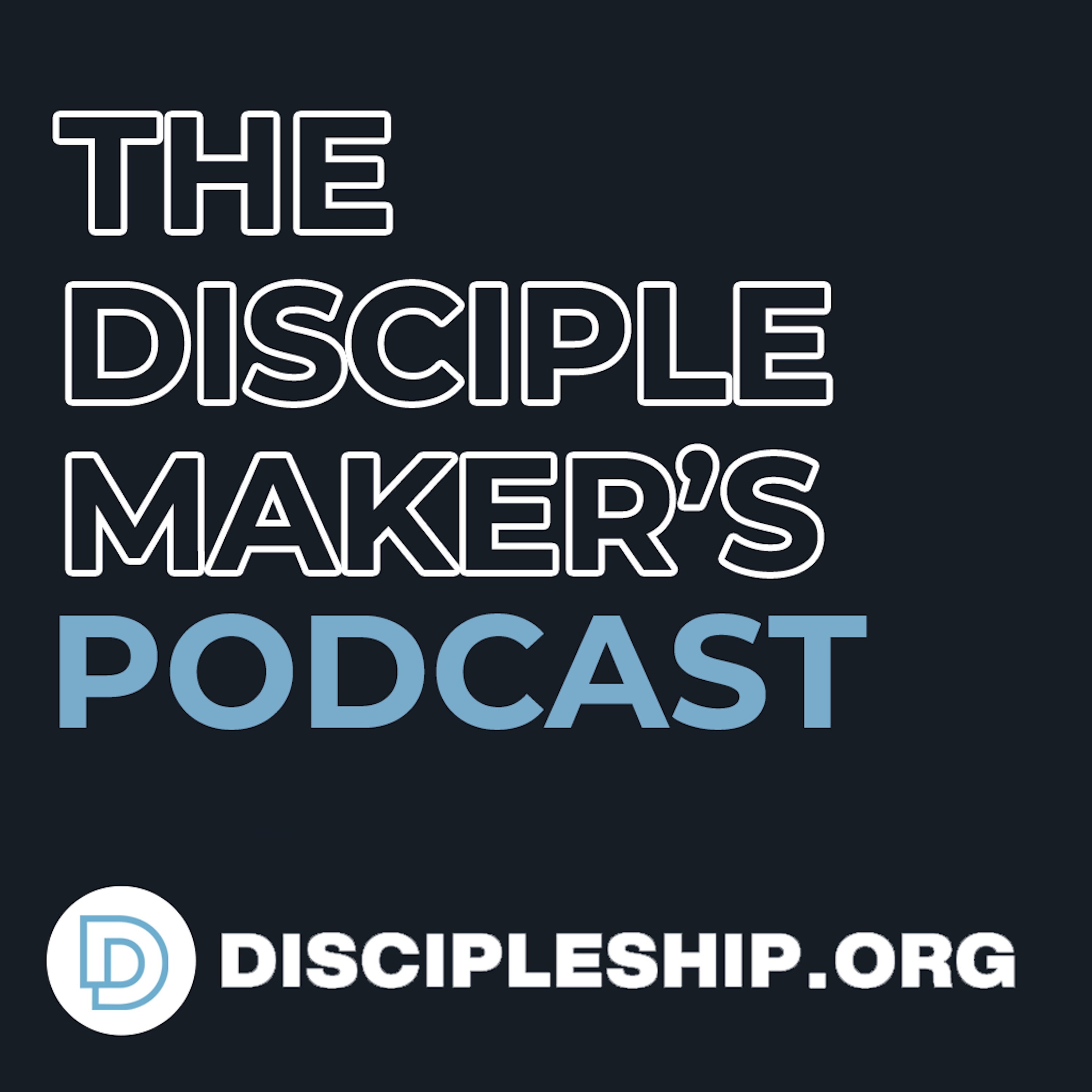 The Disciple Maker’s Podcast