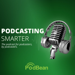 Podcasting Smarter