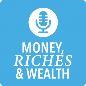 Money, Riches & Wealth - The Podcast