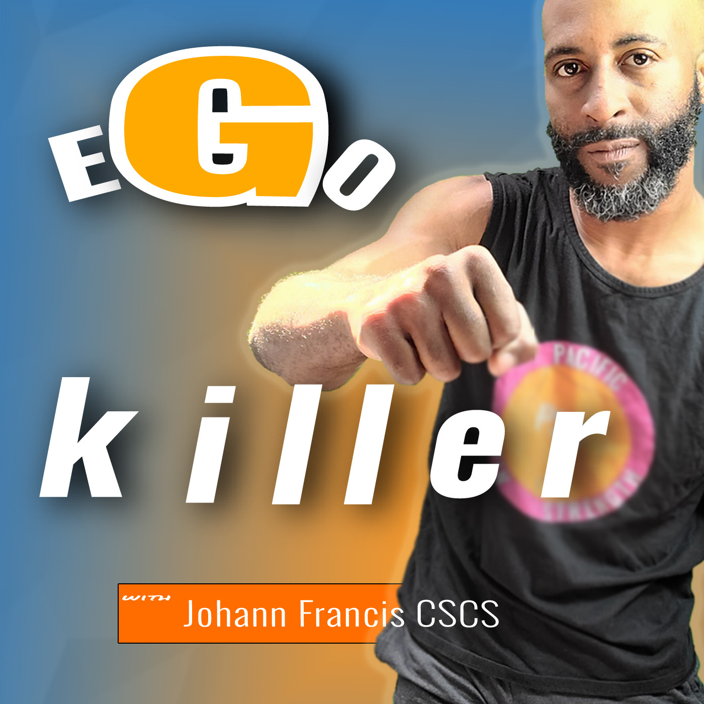 Ego Killer with Johann Francis | a podcast by Johann Francis, CSCS