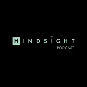 Hindsight Podcast