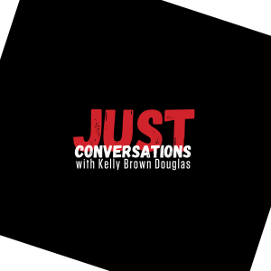 Just Conversation with Kelly Brown Douglas | Sherry Molock | Just ...