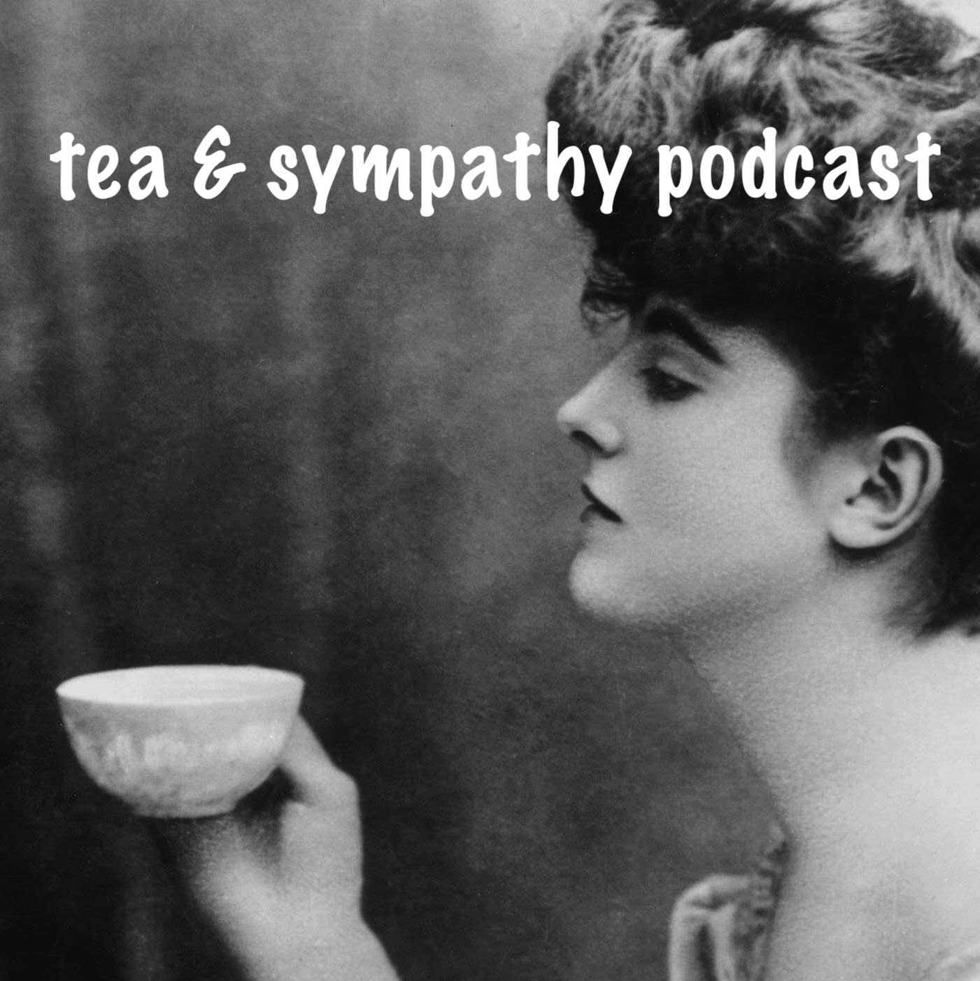 Tea & Sympathy Podcast a podcast by Melissa and Sarah