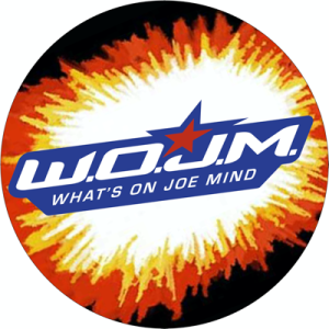 WOJM: What’s On Joe Mind?