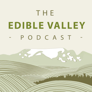 Episode 166 "What's up with Edible Valley and pandemic times?"