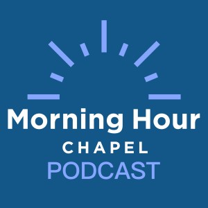 Morning Hour Chapel