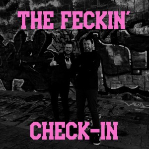 The Feckin’ Check-In Ep45. A Year’s Supply Of Bread