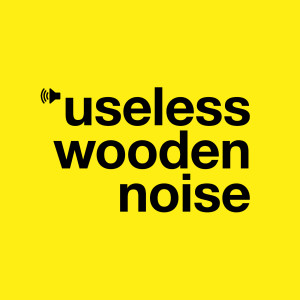 Useless Wooden Noise – episode 16