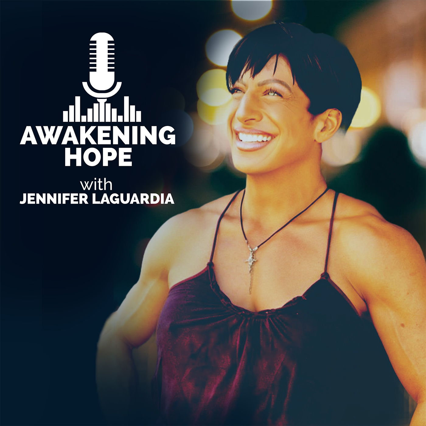 Awakening Hope with Jennifer LaGuardia…Rise up from the ashes of yesterday…and become the inspiration you are today!