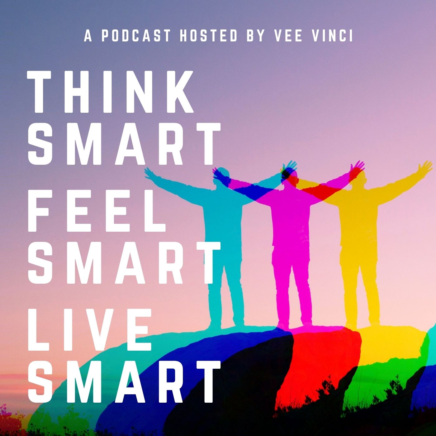Think Smart, Feel Smart, Live Smart