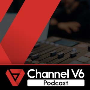 The Channel V6 Podcast