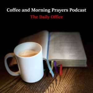 Coffee and Morning Prayers - June Day 22, 2022