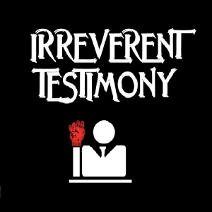 Irreverent Testimony