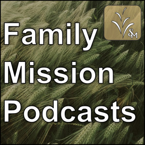 The Family Mission Podcast - The Squeaky Wheel Pt 1