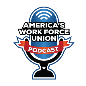 America’s Work Force Union Podcast