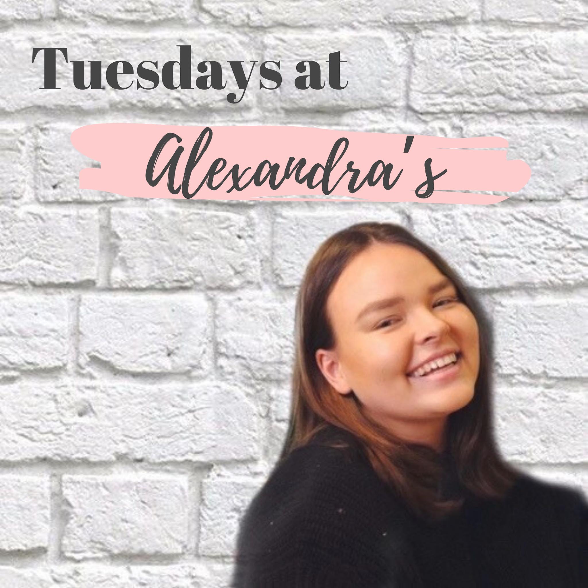 Tuesdays at Alexandra\'s