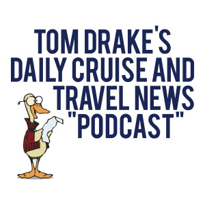 Tom Drake’s Daily Cruise and Travel News ”Podcast” for Monday, December 19, 2022.