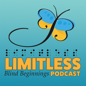 Limitless: Blind Beginnings Podcast