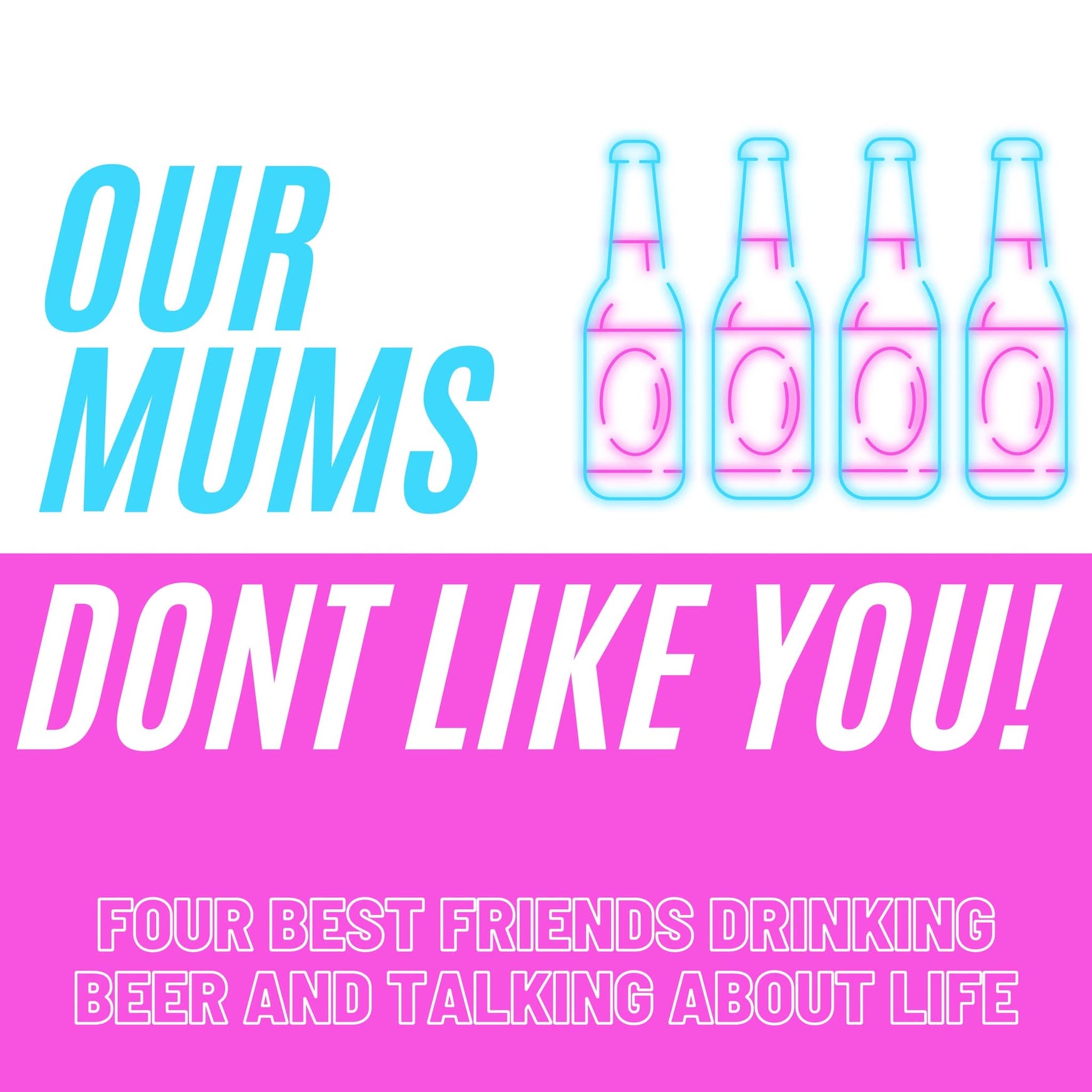 Our Mums Don\'t Like You