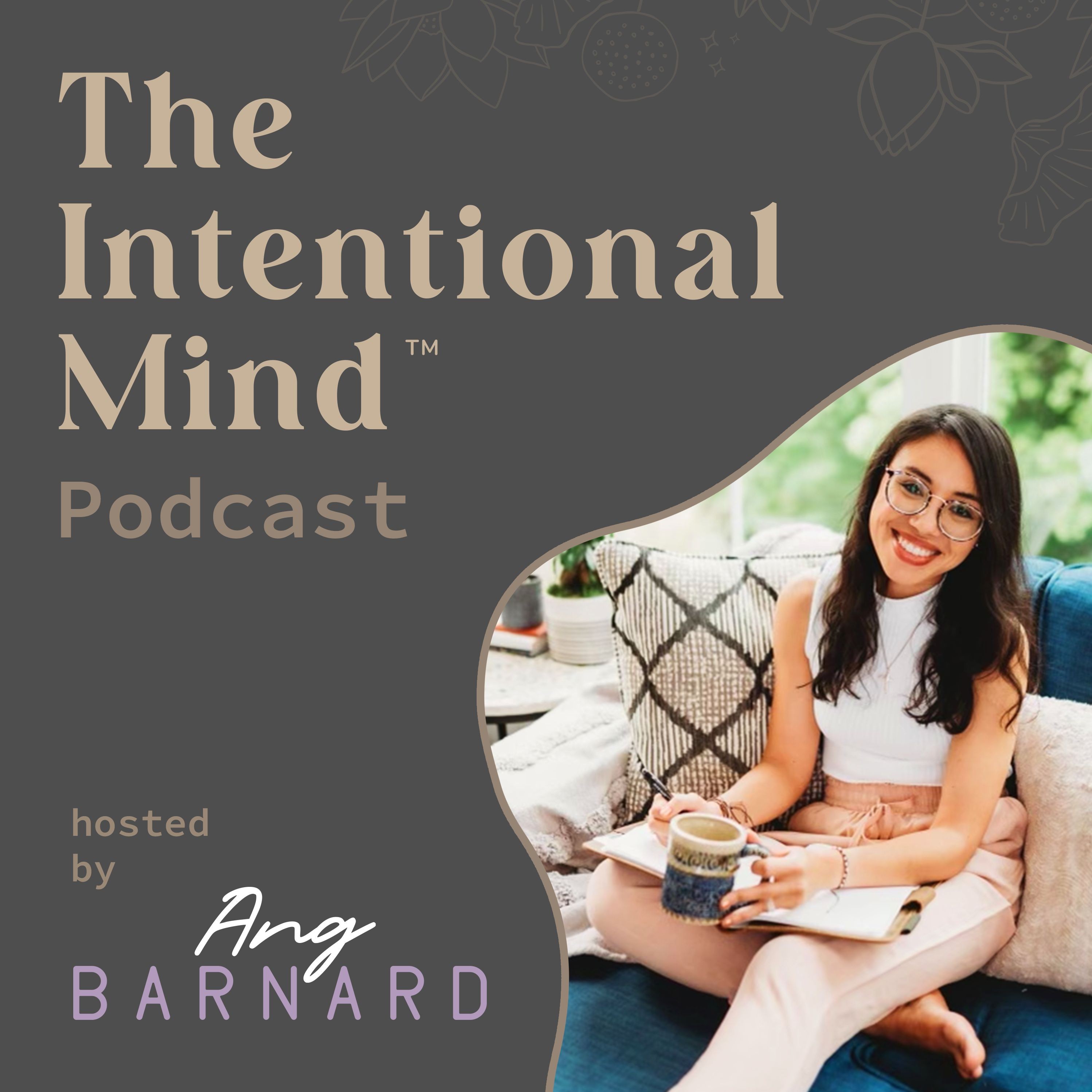 The Intentional Mind ™ Podcast - Clarity, Motivation, Energy and Intentional Living Tips for Purpose-Driven Professionals