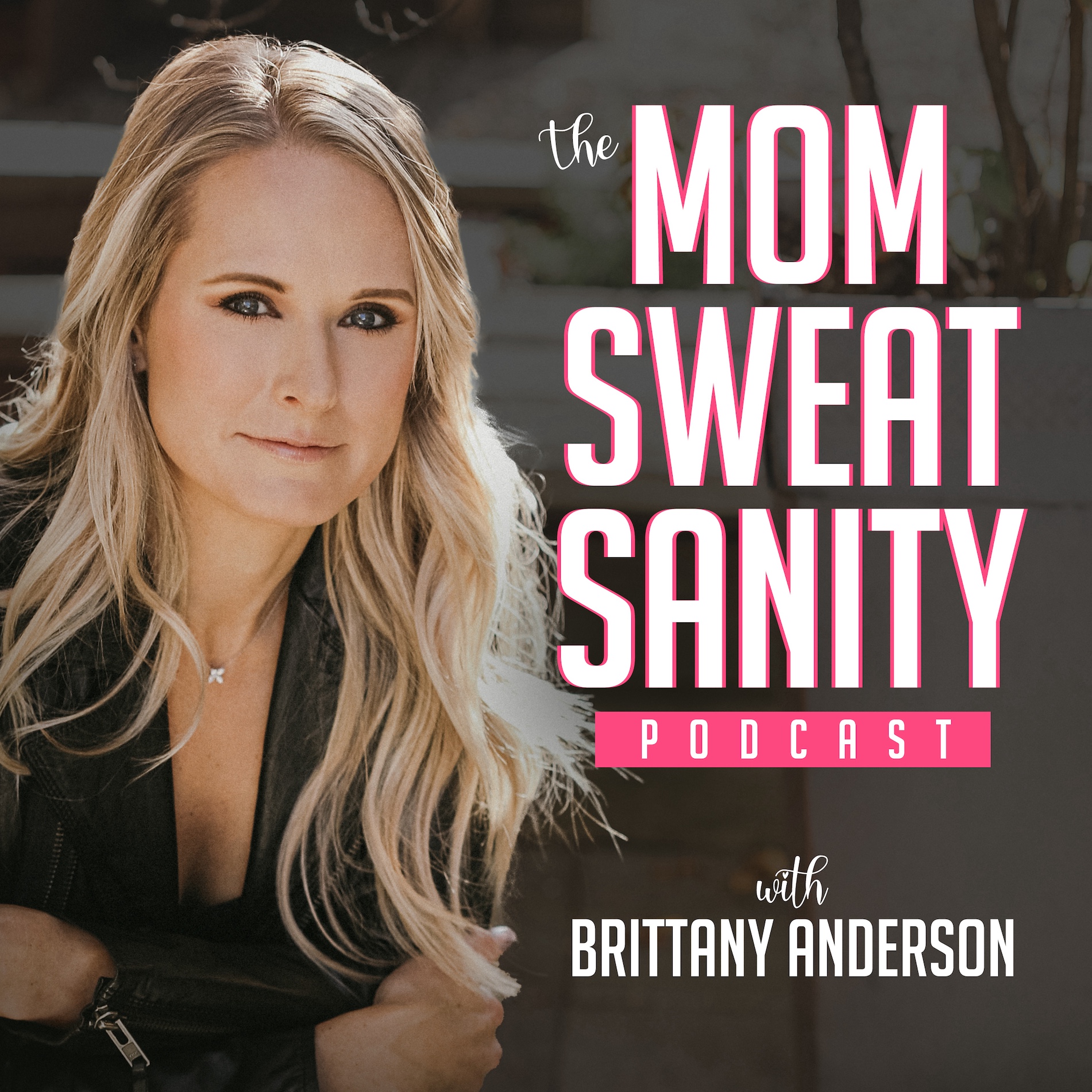 The Mom Sweat Sanity Podcast  -All things Life, Fitness, Kids, Family & Selfcare