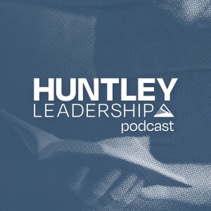 Huntley Leadership Podcast